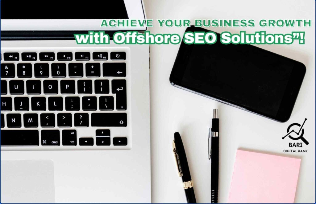 Alt Text: Laptop, smartphone, and stationery on a desk with the text "Achieve Your Business Growth with Offshore SEO Solutions."